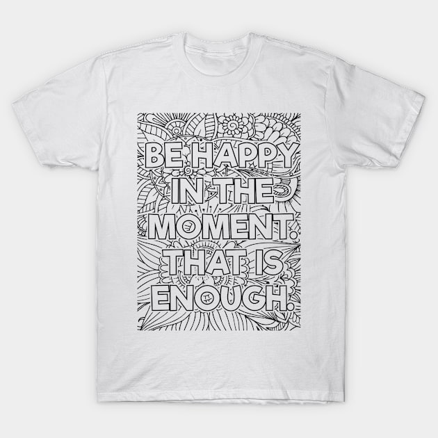 Be Happy In the Moment T-Shirt by mindfully Integrative 